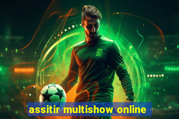 assitir multishow online